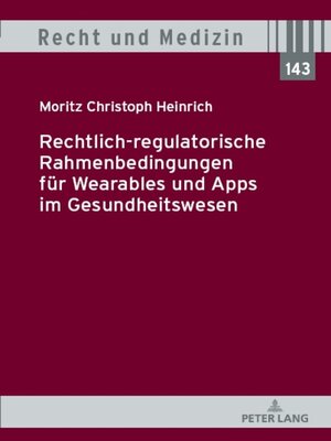 cover image of Rechtlich-regulatorische Rahmenbedingungen fuer Wearables und Apps im Gesundheitswesen